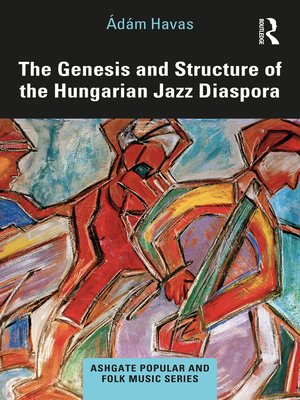 cover image of The Genesis and Structure of the Hungarian Jazz Diaspora